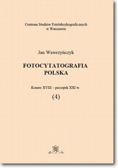 Jan Wawrzyńczyk - Fotocytatografia polska (4). Koniec XVIII - początek XXI w.