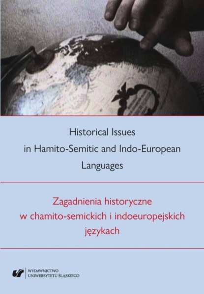 Группа авторов - Historical Issues in Hamito-Semitic and Indo-European languages. Zagadnienia historyczne w chamito-semickich i indoeuropejskich językach