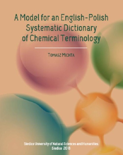 

A Model for an English-Polish Systematic Dictionary of Chemical Technology