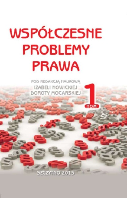 Izabela Nowicka - Współczesne problemy prawa. Tom I