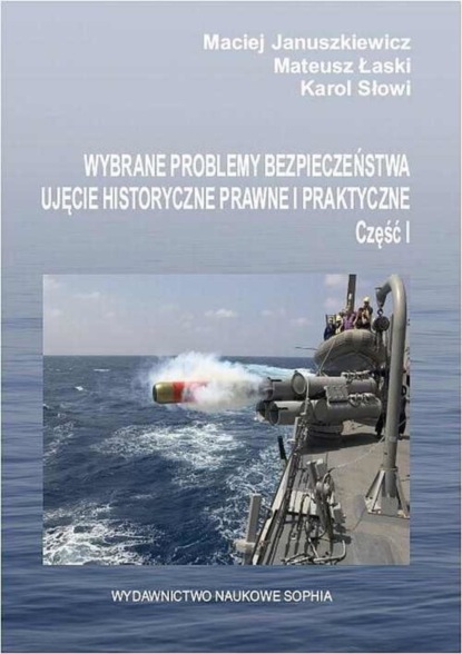 Maciej Januszkiewicz - Wybrane problemy bezpieczeństwa ujęcie historyczne prawne i praktyczne cz.1