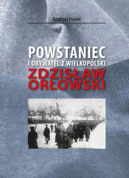 

Powstaniec i obywatel z Wielkopolski
