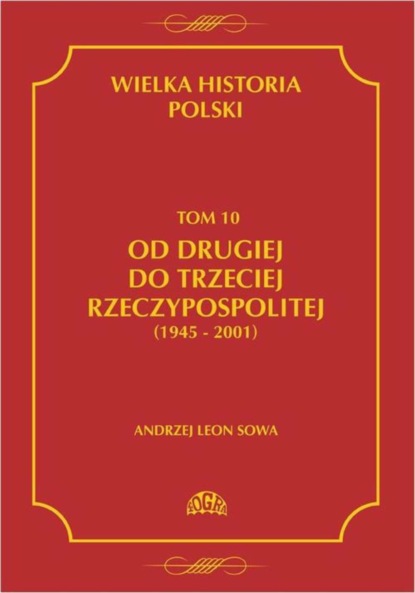 

Wielka historia Polski Tom 10 Od drugiej do trzeciej Rzeczypospolitej (1945 - 2001)