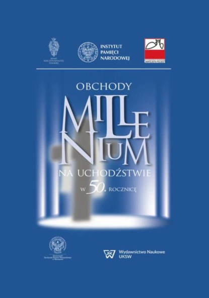 Группа авторов - Obchody Millenium na uchodźstwie w 50. rocznicę