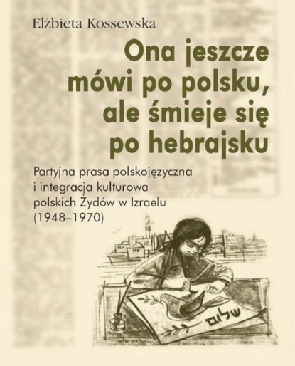 

Ona jeszcze mówi po polsku, ale śmieje się po hebrajsku
