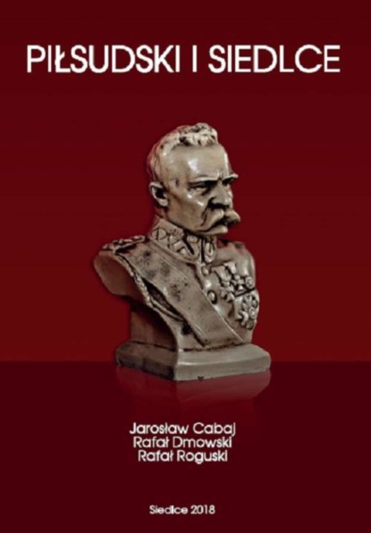 

Piłsudski i Siedlce
