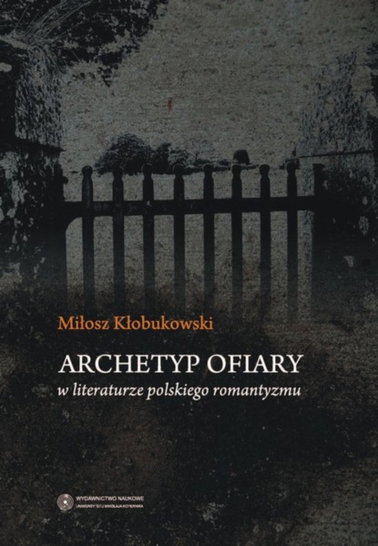 

Archetyp ofiary w literaturze polskiego romantyzmu