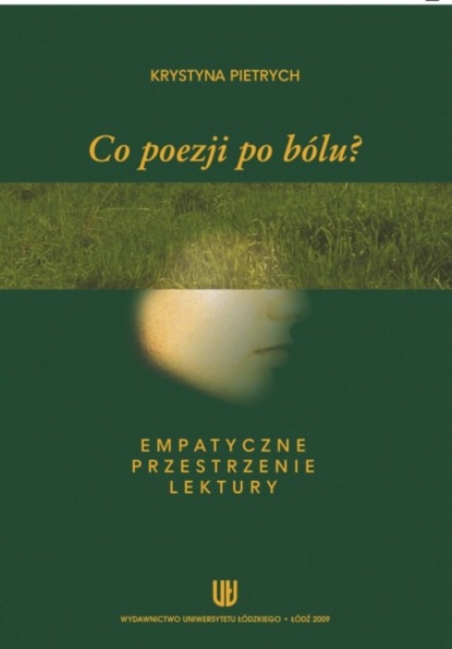 

Co poezji po bólu Empatyczne przestrzenie lektury