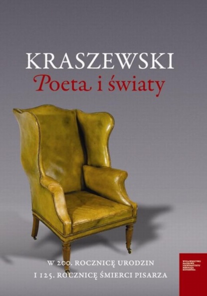 Группа авторов - Kraszewski. Poeta i światy. W 200. rocznicę urodzin i 125. rocznicę śmierci pisarza