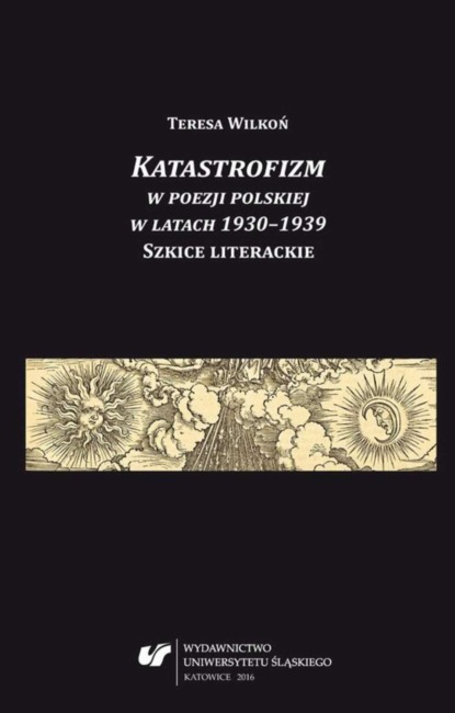 

Katastrofizm w poezji polskiej w latach 1930–1939. Szkice literackie