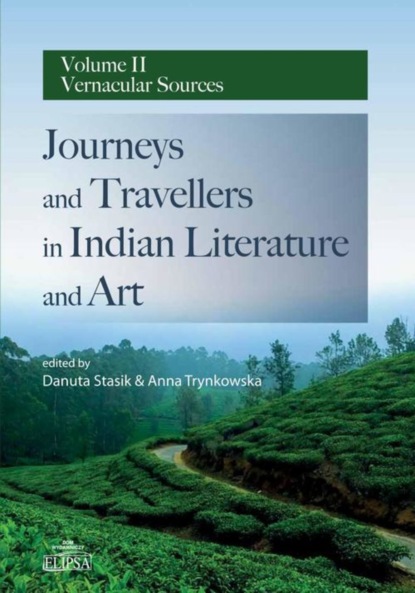 Группа авторов - Journeys and Travellers in Indian Literature and Art Volume II Vernacular Sources