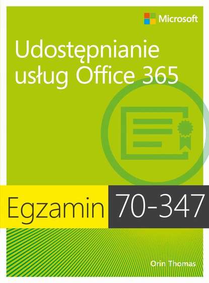 Orin Thomas - Egzamin 70-347 Udostępnianie usług Office 365