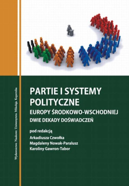 Группа авторов - Partie i systemy partyjne Europy Środkowo-Wschodniej. Dwie dekady doświadczeń