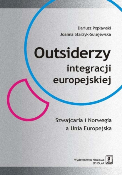 Dariusz Popławski - Outsiderzy integracji europejskiej Szwajcaria i Norwegia a Unia Europejska