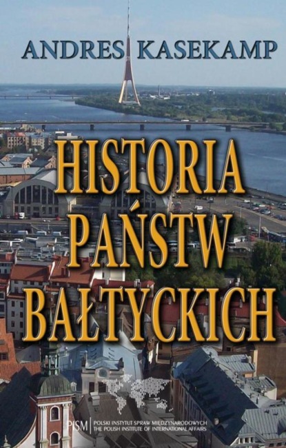 Andres Kasekamp - Historia państw bałtyckich