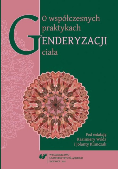 Группа авторов - O współczesnych praktykach genderyzacji ciała