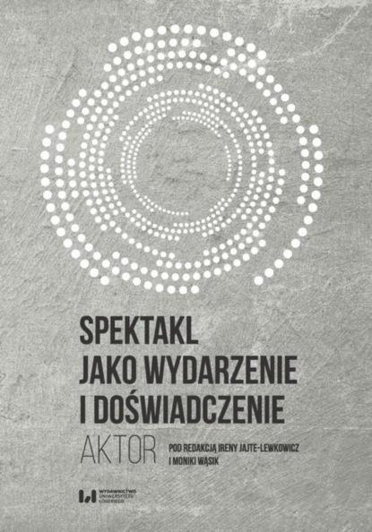 Группа авторов - Spektakl jako wydarzenie i doświadczenie