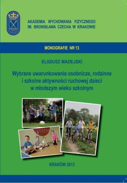 Eligiusz Madejski - Wybrane uwarunkowania osobnicze, rodzinne i szkolne aktywności ruchowej dzieci w młodszym wieku szkolnym