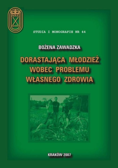 Bożena Zawadzka - Dorastająca młodzież wobec problemu własnego zdrowia