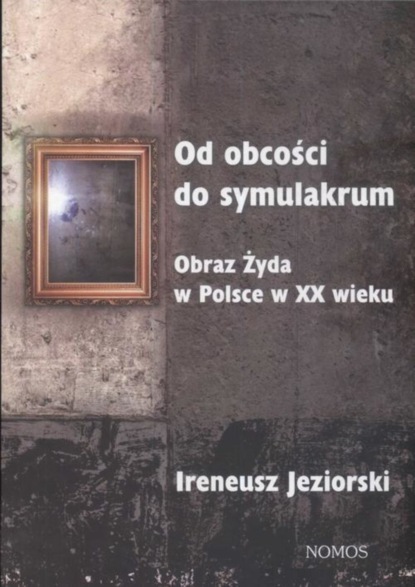 Ireneusz Jeziorski - Od obcości do symulakrum