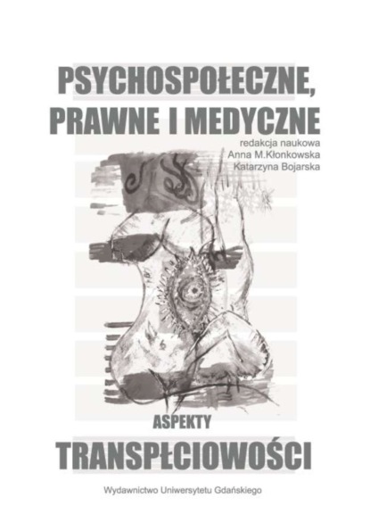 Группа авторов - Psychospołeczne, prawne i medyczne aspekty transpłciowości