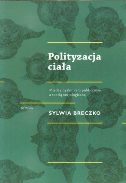 Sylwia Breczko - Polityzacja ciała