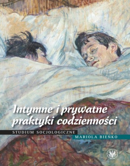 Mariola Bieńko - Intymne i prywatne praktyki codzienności