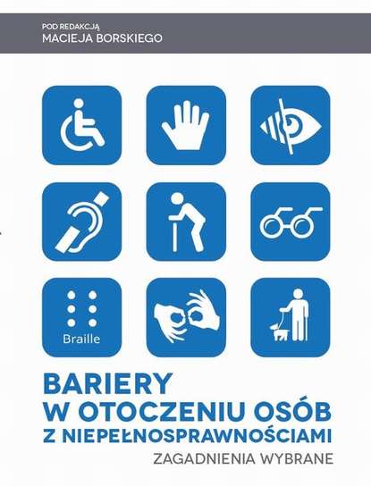 Группа авторов - Bariery w otoczeniu osób z niepełnosprawnościami. Zagadnienia wybrane