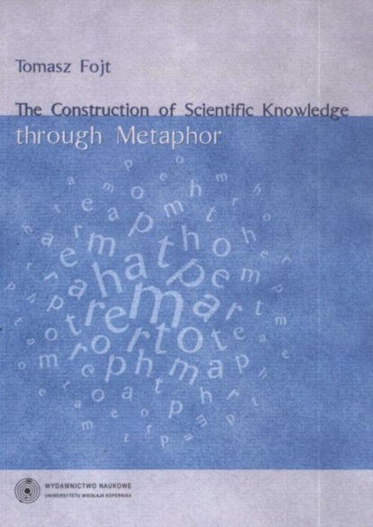 

The Construction of Scientific Knowledge through Metaphor