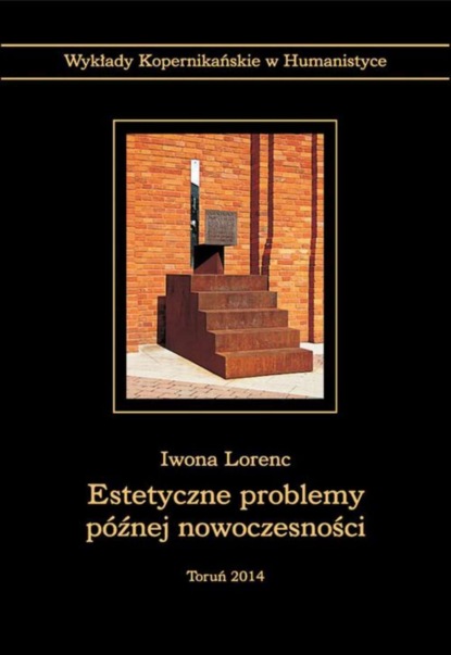 Iwona Lorenc - Estetyczne problemy późnej nowoczesności