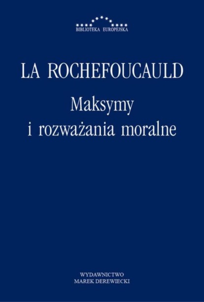 François La Rochefoucauld - Maksymy i rozważania moralne