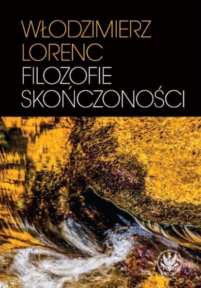 Włodzimierz Lorenc - Filozofie skończoności