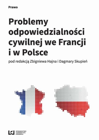 Группа авторов - Problemy odpowiedzialności cywilnej we Francji i w Polsce