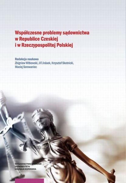 

Współczesne problemy sądownictwa w Republice Czeskiej i w Rzeczypospolitej Polskiej