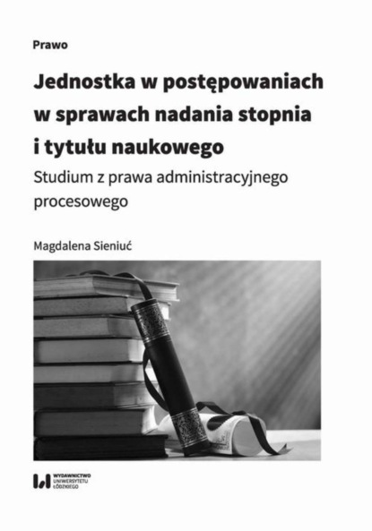 Magdalena Sieniuć - Jednostka w postępowaniach w sprawach nadania stopnia i tytułu naukowego