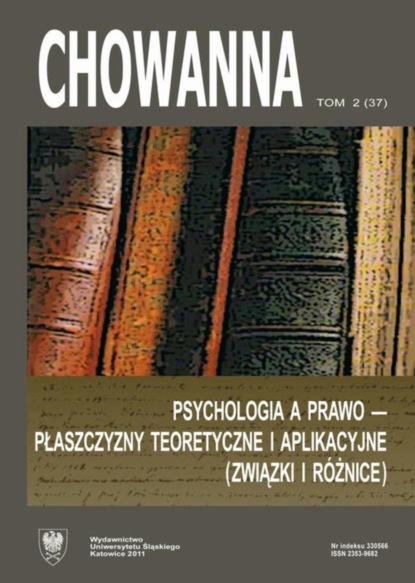 

„Chowanna” 2011, R. 54 (67), T. 2 (37): Psychologia a prawo – płaszczyzny teoretyczne i aplikacyjne (związki i różnice)