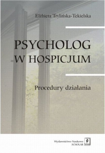 Elżbieta Trylińska-Tekielska - Psycholog w hospicjum. Procedury działania