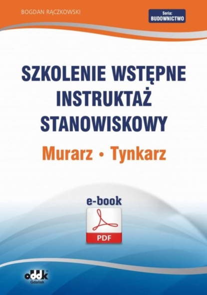 Bogdan Rączkowski - Szkolenie wstępne Instruktaż stanowiskowy Murarz. Tynkarz