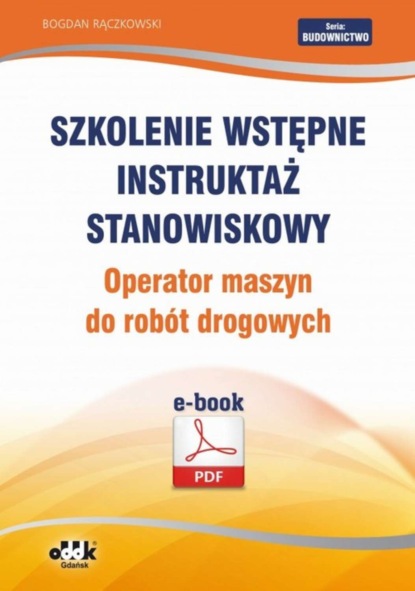 Bogdan Rączkowski - Szkolenie wstępne Instruktaż stanowiskowy Operator maszyn do robót drogowych