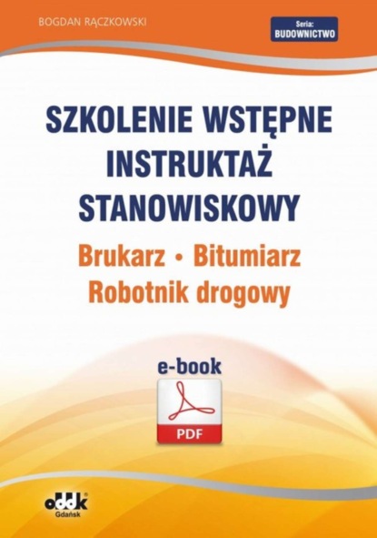 Bogdan Rączkowski - Szkolenie wstępne Instruktaż stanowiskowy Brukarz. Bitumiarz. Robotnik drogowy