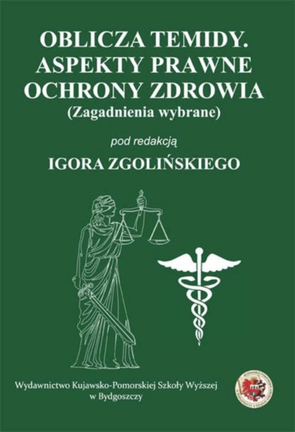 Группа авторов - Oblicza Temidy. Aspekty prawne ochrony zdrowia (zagadnienia wybrane)