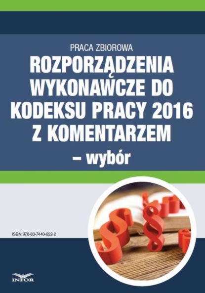 Małgorzata Podgórska - Rozporządzenia wykonawcze do Kodeksu pracy 2016 z komentarzem - wybór