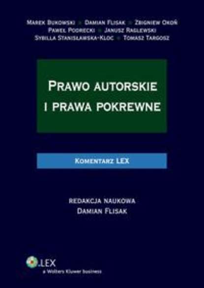 Marek Bukowski - Prawo autorskie i prawa pokrewne. Komentarz