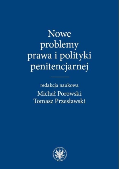 Группа авторов - Nowe problemy prawa i polityki penitencjarnej