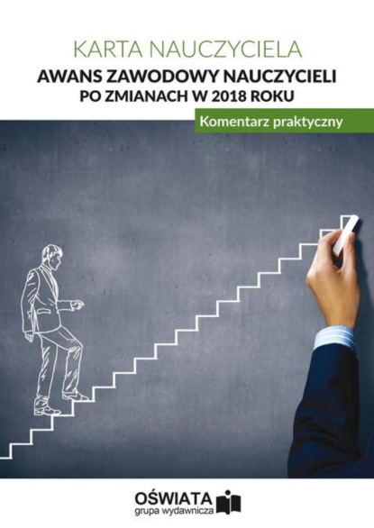 

Awans zawodowy nauczycieli po zmianach w 2018 roku. Komentarz praktyczny