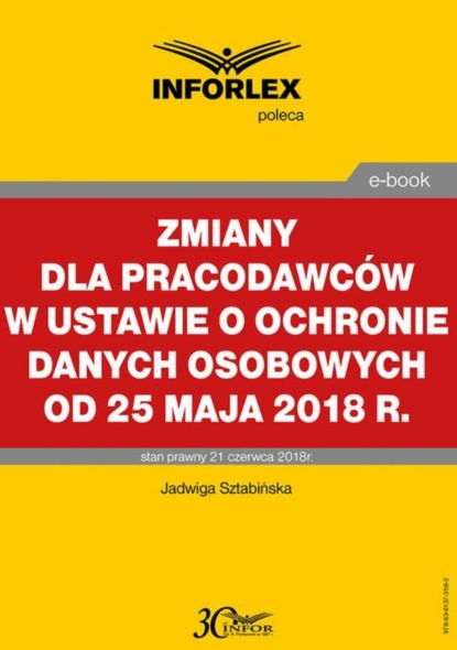 Jadwiga Sztabińska - Zmiany dla pracodawców w ustawie o ochronie danych osobowych od 25 maja 2018 r.