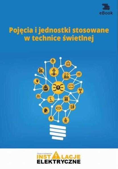 

Pojęcia i jednostki stosowane w technice świetlnej