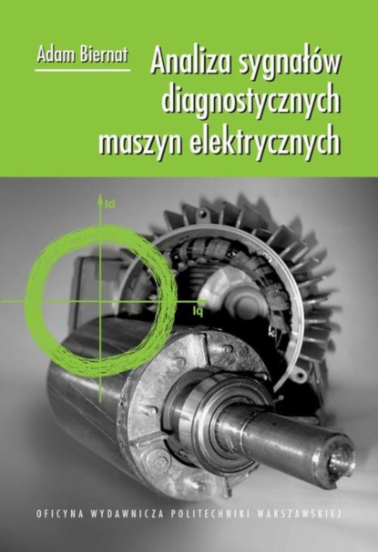 Adam Biernat - Analiza sygnałów diagnostycznych maszyn elektrycznych