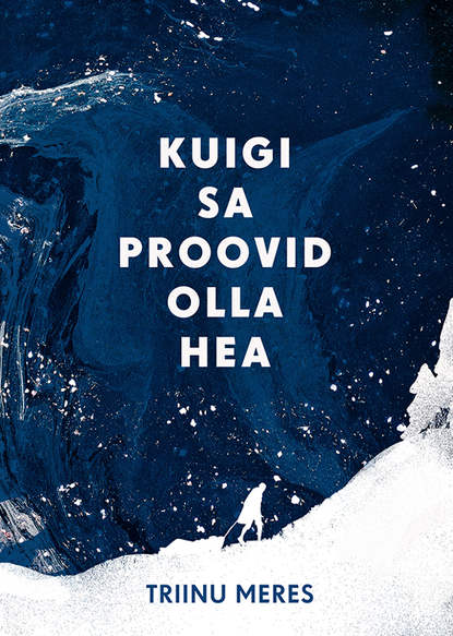 Triinu Meres - Kuigi sa proovid olla hea