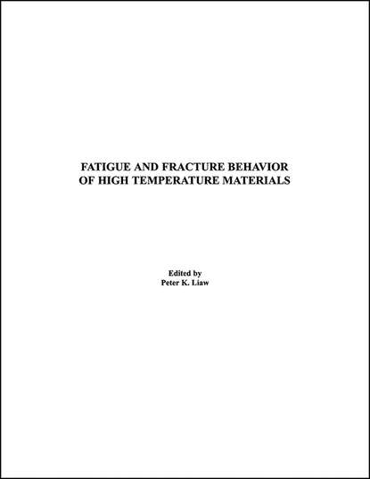 Fatigue and Fracture Behavior of High Temperature Materials